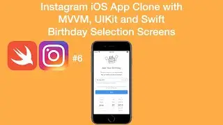 Birthday Selection Screens - Instagram iOS App Clone with MVVM and Swift - Part 6 