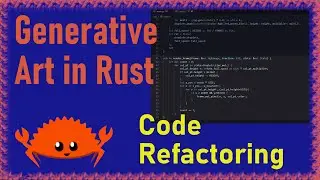 Episode 7: Code Refactoring | Generative Art in Rust | Electro Cat Studios
