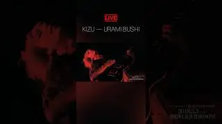 KIZU — Urami Bushi 
