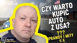 CZY WARTO KUPIĆ AUTO Z USA? AUTA SPROWADZONE Z USA: OPINIE, ZALETY, WADY, FAKTY I MITY?