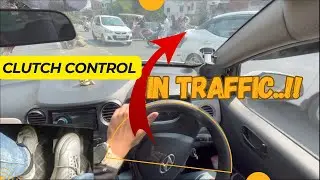 How to control you clutch while driving a car in traffic..!! @Drivewithankit