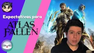 AS EXPECTATIVAS PARA ATLAS FALLEN