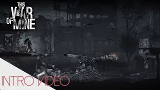 This War of Mine - Intro to series -