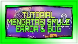 a tutorial to deal with smule application errors & bugs