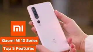 Xiaomi Mi 10 Pro & Mi 10  - Top 5 Features