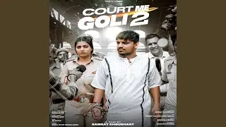 Court Me Goli 2 (feat. Rahul Puthi,sonika Sharama)