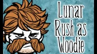 Don't Starve Together Gameplay Example: Lunar Rushing as Woodie