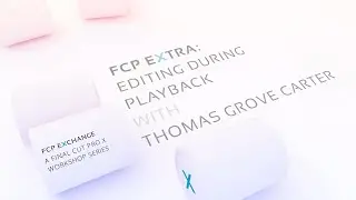 Editing During Playback in Final Cut Pro X