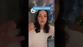 fishbowl asmr 1