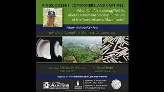African Archaeology Talk: Kings, Queens, Commoners, and Captives