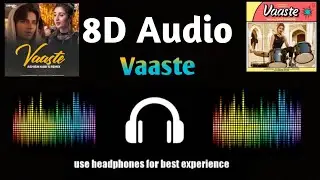8D Audio Vaaste Song: Dhvani Bhanushali, Tanishk Bagchi | Nikhil D | Bhushan Kumar