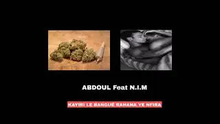 ABDOUL Feat N.I.M (KAYIRI LE BANGUÉ )