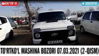 07.03.2021 TO'RTKO'L MASHINA BOZORI 2-QISM
