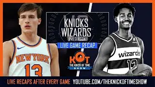 Tyler Kolek Shines In Knick PreSeason Finale | Knicks vs Wizards LIVE Postgame