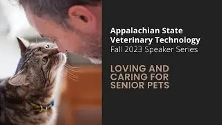 App State Vet Tech Speaker Series: Loving and Caring for Senior Pets