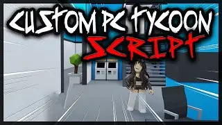 BEST | Custom PC Tycoon Script [2024] Very OP ️‍🔥