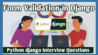 Understanding Form Validation in Django | Python Django Interview Insights