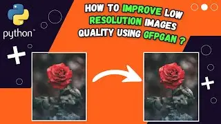 Enhance Your Images with GFPGAN: Low-Resolution Photo Restoration Tutorial 📸