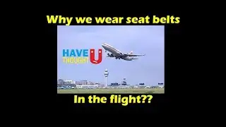 Why we wear seat belts in flight?