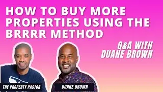 How to Buy Properties Using the BRRRR Method | Interview with Duane Brown
