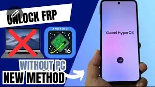 NEW METHOD WITHOUT PC Unlock Xiaomi Redmi Note HyperOS FRP bypass (ANDROID 16 - 15 - 14)