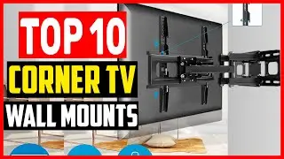 ✅Top 10 Best Corner TV Wall Mounts of 2025