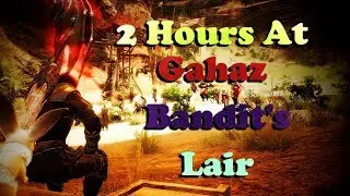 2 Hours At Gahaz Bandit's Lair