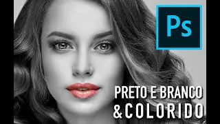 Tutorial Adobe Photoshop CC 2020: Manter parte da foto colorida e parte preto e branco.