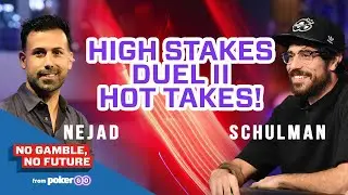 Nick Schulman & Ali Nejad: High Stakes Duel II Hot Takes