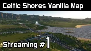 Cities Skylines - Celtic Shores Vanilla Map #1
