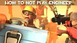 How to NOT play Engineer [TF2]