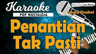Karaoke PENANTIAN TAK PASTI - Loela Drakel // Music By Lanno Mbauth
