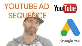 YouTube Ad Sequence With Google Ads - How To Create A YouTube Ad Sequence