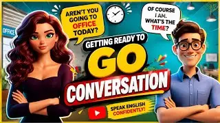 Getting Ready to Go Conversation - Improve English Speaking Skills