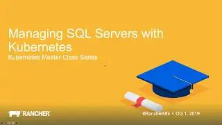 Kubernetes Master Class: Managing SQL Servers with Kubernetes