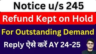 Notice u/s 245 for AY 2024-25 | Refund Kept on Hold | Outstanding Demand से Refund Adjust होगा | ITR