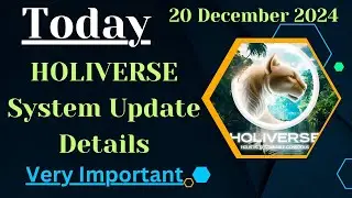 Today 20 Dec 2024 HOLIVERSE System Updates Details by Monuj Kumar Dutta. #systemupdate #holiverse