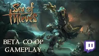 Sea of Thieves - closed beta co-op gameplay [Stream VOD]