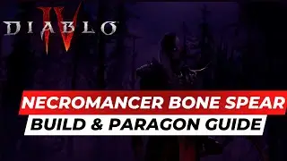 Diablo 4 Necro Bone Spear Minions Build + Paragon Optimization! Alternatives + Variants!