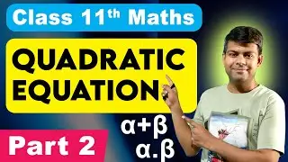 Quadratic Equations Part 2 | Sum and Product of Roots | ISC Class 11 Maths