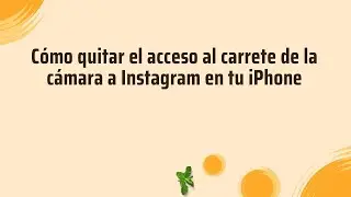 Cómo quitar el acceso al carrete de la cámara a Instagram en tu iPhone