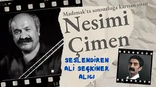 NESİMİ ÇİMEN belgeseli & Ali Seçkiner Alıcı seslendirdi