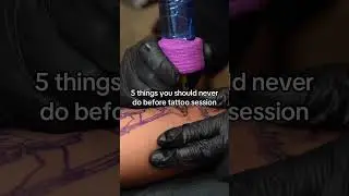 5 things you should never do before tattoo session: