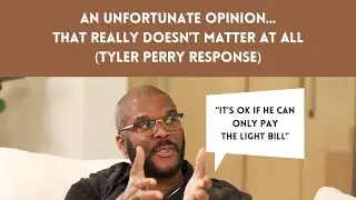 An Unfortunate Opinion...That Really Doesn't Matter At All (Tyler Perry Response)