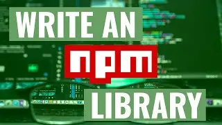Write an NPM library