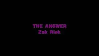 The Answer - Zak Risk