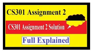 CS301 Assignment 2 | CS301 Assignment 2 Solution Spring 2024 | CS301 Assignment 2 solution Spring