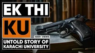 Untold Stories of Karachi University, APMSO, PSF, Jamiat & Origins of Crime & Education 