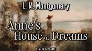 Anne's House of Dreams by Lucy Maud Montgomery | Full Audiobook