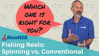 Fishing 101: Spinning Reels vs. Conventional Reels | BoatUS